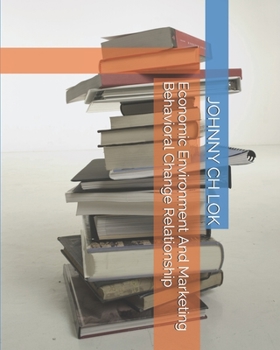 Paperback Economic Environment And Marketing Behavioral Change Relationship Book