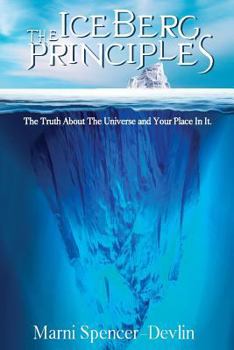 Paperback The Iceberg Principles: The Truth About The Universe And Your Place In It. Book