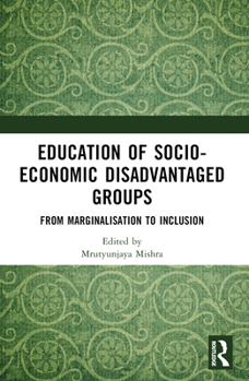 Paperback Education of Socio-Economic Disadvantaged Groups: From Marginalisation to Inclusion Book