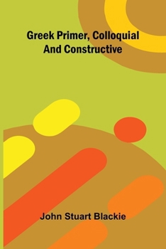 Paperback Greek Primer, Colloquial And Constructive Book