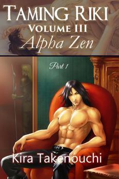 Paperback Taming Riki: Alpha Zen: Volume III, Part 1 Book