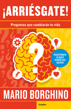 Paperback ¡Arriésgate! Preguntas Para Cambiar Tu Vida / Take a Risk! Questions to Ask in Order to Change Your Life [Spanish] Book