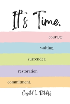 Paperback It's Time.: Commitment. Restoration. Surrender. Waiting. Courage. Book