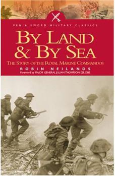 Paperback By Sea and by Land: The Story of the Royal Marine Commando Book