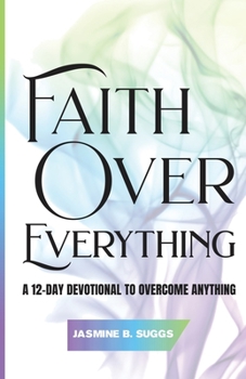 Paperback Faith over Everything: A 12-Day Devotional to Overcome Anything Book