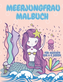 Paperback Meerjungfrau Malbuch Für Mädchen Von 4-8 Jahren: Zauberpapier Malbuch für Mädchen-Ausmalbuch für Jungen und Kindergarten-Vorschule und Grundschule-Das [German] Book