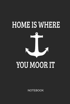 Paperback Home Is Where You Moor It Notebook: Blank Lined Journal 6x9 - Sailing Boat Owner Captain Anchor Gift Book