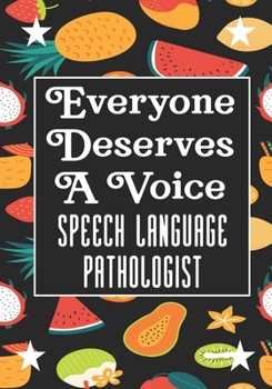 Everyone Deserves A Voice Speech Language Pathologist: speech therapy office decor Blank Notebook to Write In for kids Men Women |Office Supplies Party Gifts (Employee Appreciation Gift )