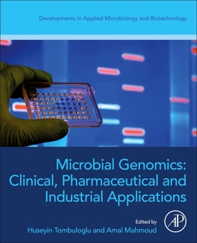 Microbial Genomics: Clinical, Pharmaceutical and Industrial Applications