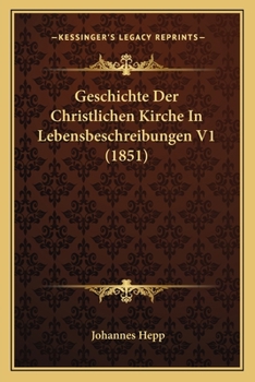 Paperback Geschichte Der Christlichen Kirche In Lebensbeschreibungen V1 (1851) [German] Book