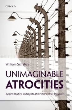 Paperback Unimaginable Atrocities: Justice, Politics, and Rights at the War Crimes Tribunals Book