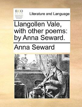 Paperback Llangollen Vale, with Other Poems: By Anna Seward. Book