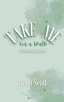 Paperback Take Me for a Walk: An Inwards Journey Book