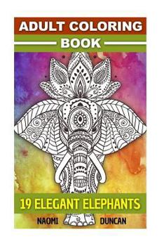 Paperback Adult Coloring Book: 19 Elegant Elephants Book