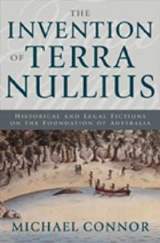 Hardcover The Invention of Terra Nullius: Historical and Legal Fictions on the Foundation of Australia Book