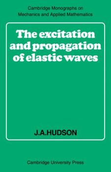 The Excitation and Propagation of Elastic Waves (Cambridge Monographs on Mechanics)