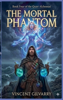 The Mortal Phantom (The Quiet Alchemist)