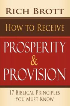 Paperback How to Receive Prosperity & Provision: 17 Biblical Principles You Must Know Book