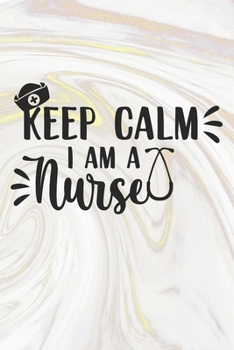 Keep Calm I'm A Nurse: Nurse Journal / Notebook / Diary - Funny Quote Nurse Gift for School, Work, Birthday, or Christmas