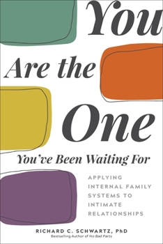 Paperback You Are the One You've Been Waiting for: Applying Internal Family Systems to Intimate Relationships Book