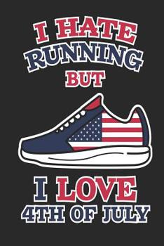 Paperback I Hate Running But I Love 4th of July: 120 Pages, Soft Matte Cover, 6 x 9 Book