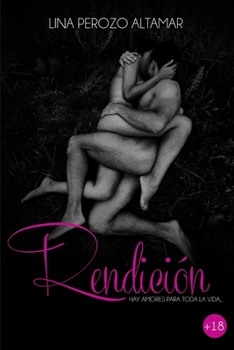 Rendicion: Hay Amores Para Toda La Vida - Book #2 of the Rendición