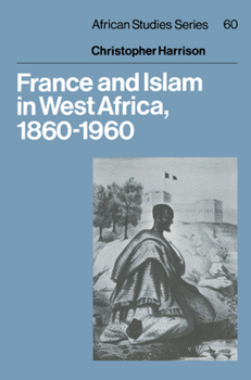 Hardcover France and Islam in West Africa, 1860-1960 Book