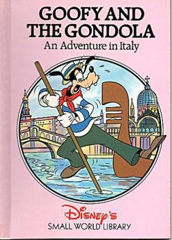 Goofy and the Gondola: An Adventure in Italy (Disney's Small World Library) - Book  of the Small World Library