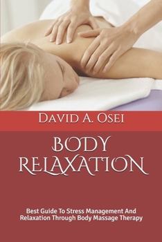 Paperback Body Relaxation: Best Guide To Stress Management And Relaxation Through Body Massage Therapy Book