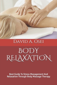 Paperback Body Relaxation: Best Guide To Stress Management And Relaxation Through Body Massage Therapy Book