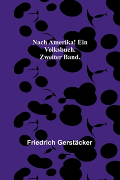 Paperback Nach Amerika! Ein Volksbuch. Zweiter Band. [German] Book