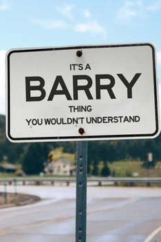 Paperback It's a Barry Thing You Wouldn't Understand: 6x9" Lined Notebook/Journal Funny Gift Idea Book