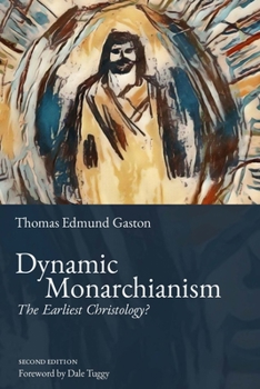 Paperback Dynamic Monarchianism: The Earliest Christology? Book