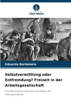 Paperback Selbstvermittlung oder Entfremdung? Freizeit in der Arbeitsgesellschaft [German] Book