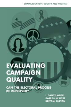 Evaluating Campaign Quality: Can the Electoral Process Be Improved? - Book  of the Communication, Society and Politics