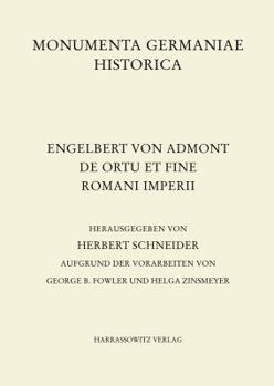 Hardcover Engelbert Von Admont, de Ortu Et Fine Romani Imperii: Herausgegeben Von Herbert Schneider Aufgrund Der Vorarbeiten Von Georg B. Fowler Und Helga Zinsm [German] Book