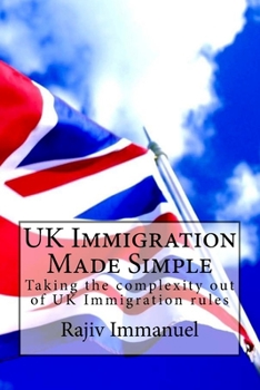 Paperback UK Immigration Made Simple: Taking the complexity out of UK Immigration rules Book