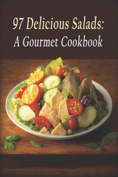 Paperback 97 Delicious Salads: A Gourmet Cookbook Book