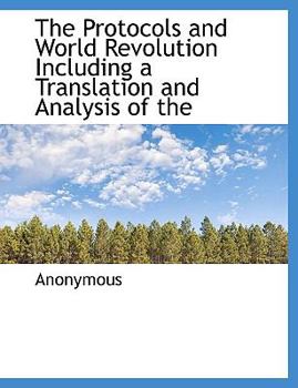 Paperback The Protocols and World Revolution Including a Translation and Analysis of the Book