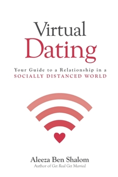 Paperback Virtual Dating: Your Guide to a Relationship in a Socially Distanced World Book