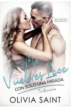 Paperback Me Vuelves Loco Con Solo Una Mirada: Tentaciones [Spanish] Book