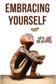 Embracing Yourself: You are beautiful