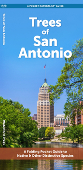 San Antonio Trees: A Folding Pocket Guide to Native & Other Distinctive Species