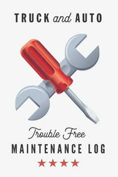 Truck and Auto Maintenance Log: If you value keeping your vehicle running well and holding it's value, this is the book for you