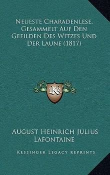 Paperback Neueste Charadenlese, Gesammelt Auf Den Gefilden Des Witzes Und Der Laune (1817) [German] Book