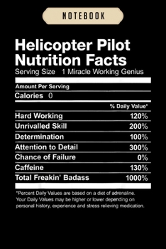 Notebook: Helicopter pilot nutrition facts job funny Notebook6x9(100 pages)Blank Lined Paperback Journal For Student, kids, women, girls, boys, men, birthday giftsPilot gifts notebook