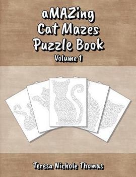 Paperback aMAZing Cat Mazes Puzzle Book - Volume 1 Book