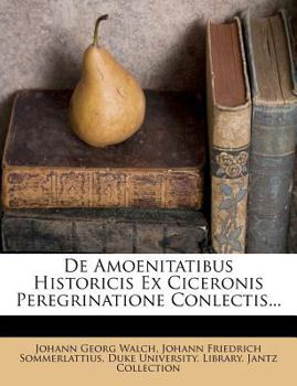 Paperback de Amoenitatibus Historicis Ex Ciceronis Peregrinatione Conlectis... [Latin] Book