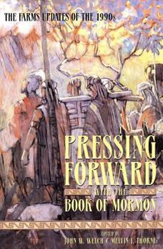 Paperback Pressing Forward with the Book of Mormon: The FARMS Updates of the 1990s Book