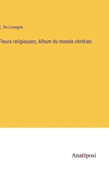 Fleurs religieuses; Album du monde chrétien